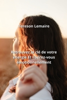 Retrouvez la clé de votre énergie Et libérez-vous émotionnellement B0CLFV5RQS Book Cover