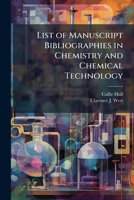 List of Manuscript Bibliographies in Chemistry and Chemical Technology 1177318954 Book Cover