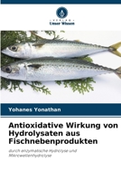 Antioxidative Wirkung von Hydrolysaten aus Fischnebenprodukten (German Edition) 6209947751 Book Cover