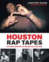 Houston Rap Tapes: An Oral History of Bayou City Hip-Hop 1477317171 Book Cover