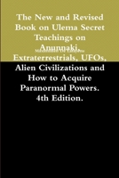 The New and Revised Book on Ulema Secret Teachings on Anunnaki, Extraterrestrials, UFOs, Alien Civilizations and How to Acquire Paranormal Powers. 4th Edition. 0557452546 Book Cover