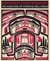 Northwest Coast Indian Art: An Analysis of Form 0888941722 Book Cover