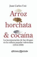 Arroz, horchata y coca�na: La incorporaci�n de las drogas en la cultura popular valenciana null Book Cover