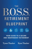 The B.O.S.S. Retirement Blueprint: Your Guide to a Secure and Independent Retirement 1544509049 Book Cover