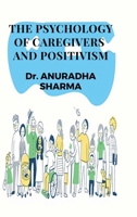 THE PSYCHOLOGY OF CAREGIVERS AND POSITIVISM B0F32XPP3T Book Cover