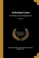 Anthologia Latina: Sive Poesis Latinae Supplementum; Volume 2 1021538558 Book Cover