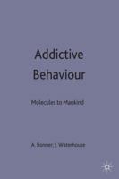 Addictive Behaviour: Molecules to Mankind : Perspectives on the Nature of Addiction 0333645553 Book Cover