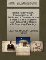 Bache Halsey Stuart, Incorporated, et al., Petitioners, v. Commercial Iron & Metal Co. U.S. Supreme Court Transcript of Record with Supporting Pleadings 1270704362 Book Cover