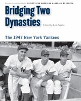 Bridging Two Dynasties: The 1947 New York Yankees 0803240945 Book Cover
