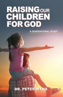 Raising Our Children For God 173611591X Book Cover