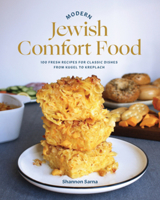 Modern Jewish Comfort Food: 100 Fresh Recipes for Classic Dishes from Kugel to Kreplach 1682686981 Book Cover
