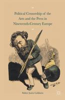 Political Censorship of the Arts and the Press in Nineteenth-Century Europe 1349201308 Book Cover