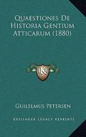 Quaestiones De Historia Gentium Atticarum (1880) 1160233446 Book Cover