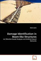 Damage Identification in Beam-like Structures: via Vibration-based Analyses and Artificial Neural Networks 3639365828 Book Cover