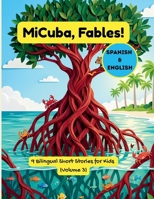 MiCuba, Fables! Vol. 3: 9 Bilingual Stories of Cuban Nature, Roots, and Life Lessons for Kids & Families (English & Spanish) B0GW8BR38V Book Cover