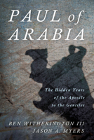 Paul of Arabia: The Hidden Years of the Apostle to the Gentiles 1532698224 Book Cover