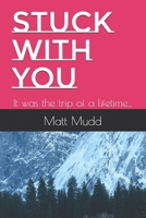 Stuck With You: It was the trip of a lifetime... B0FGVXM3Z2 Book Cover