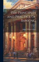 The Principles and Practice of Banking; Volume 1 1021342335 Book Cover