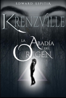 Krenzville: La Abadía del Origen (Libro 1) B09MYQ8KVV Book Cover