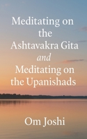 Meditating On The Ashtavakra Gita & Meditating On The Upanishads B0F7QWYTZX Book Cover