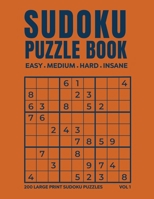 Sudoku Puzzle Book 200 Easy, Medium, Hard & Insane Puzzles B08CWD6799 Book Cover