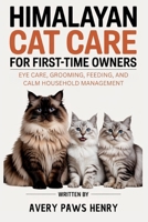 Himalayan Cat Care for First-Time Owners: Eye care, grooming, feeding, and calm household management B0GKXK4BXJ Book Cover