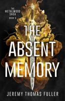 Absent Memory : The Metalwood Saga Book Six 1965990185 Book Cover