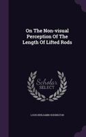 On the Non-Visual Perception of the Length of Lifted Rods... 1273029011 Book Cover