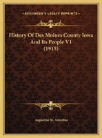 History Of Des Moines County Iowa And Its People V1 1160123101 Book Cover
