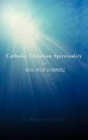 Catholic Christian Spirituality for New Age Dummies 1466971711 Book Cover