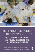 Listening to Young Children’s Voices: Reflections and Impact on Policy, Practice and a Sustainable Future 1032904976 Book Cover