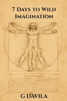 7 Days To Wild Imagination: Build the Habits That Keep Imagination Alive for Life (7 Day Series) B0GHRKN4FH Book Cover