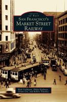 San Francisco's Market Street Railway (Images of Rail) 0738529672 Book Cover