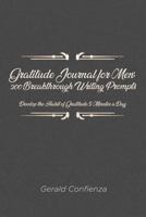 Gratitude Journal for Men: 200 Breakthrough Writing Prompts. Develop the Habit of Gratitude 5 Minutes a Day. 1790669634 Book Cover