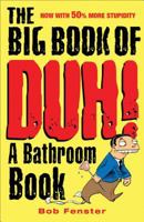 The Big Book of Duh: A Bathroom Book 0740764306 Book Cover