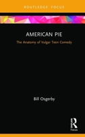 American Pie: The Anatomy of Vulgar Teen Comedy 1138681946 Book Cover