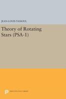 Theory of Rotating Stars. (Psa-1), Volume 1 0691628076 Book Cover