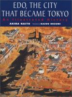 Edo, the City that Became Tokyo: An Illustrated History 4770027575 Book Cover