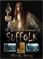 A Grim Almanac of Suffolk 0750934980 Book Cover