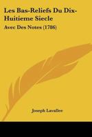 Les Bas-Reliefs Du Dix-Huitieme Siecle: Avec Des Notes (1786) 1104648156 Book Cover