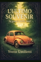 L’ULTIMO SOUVENIR: “Le grotte della luce” (Italian Edition) B0GDYR66V8 Book Cover