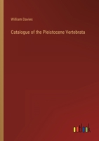 Catalogue of the Pleistocene Vertebrata 3368824449 Book Cover