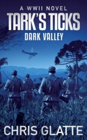 Tark's Ticks Dark Valley: A WWII Novel null Book Cover