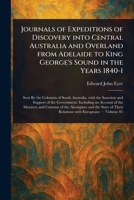 Journals of Expeditions of Discovery Into Central Australia and Overland From Adelaide to King George's Sound in the Years 1840-1 102300657X Book Cover
