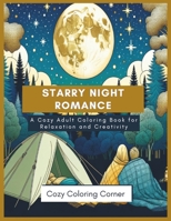 Starry Night Romance: A Cozy Adult Coloring Book for Relaxation and Creativity B0CVBQN641 Book Cover