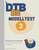 DTB B2 Prüfung: Modelltest 2: Komplette Prüfungssimulation mit Lösungen – Lesen, Hören, Schreiben, Sprechen (DTB B2 Training & Modelltests) (German Edition) B0GYJP5Z64 Book Cover