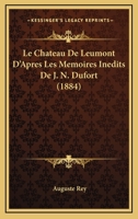 Le Chateau De Leumont D'Apres Les Memoires Inedits De J. N. Dufort (1884) 1160207259 Book Cover