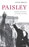 Paisley: Religion and Politics in Northern Ireland 0199565716 Book Cover