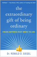 The Extraordinary Gift of Being Ordinary: Finding Happiness Right Where You Are 1462538355 Book Cover