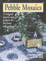 Pebble Mosaics: 25 Original Step-by-Step Projects for the Home and Garden 1552975738 Book Cover